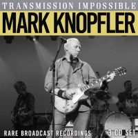 Knopfler Mark - Transmission Impossible (3 Cd) in the group CD / Upcoming releases / Pop-Rock at Bengans Skivbutik AB (5565399)