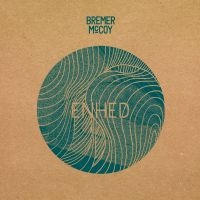 Bremer/Mccoy - Enhed in the group OUR PICKS / Friday Releases / Friday the 20th of september 2024 at Bengans Skivbutik AB (5565529)