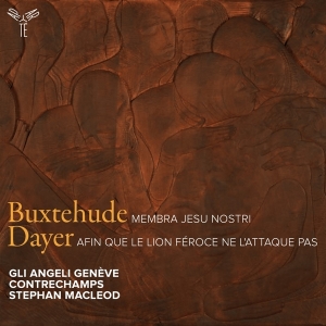 Gli Angeli Geneve & Contrechamps & Stephan Macleod - Buxtehude: Membra Jesu Nostri - Dayer: Afin Que Le Lion Féroce Ne L'attaque Pas in the group OTHER / Övrigt / at Bengans Skivbutik AB (5565655)