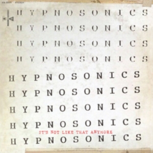 Hypnosonics - It's Not Like That Anymore in the group OUR PICKS / Friday Releases / Friday the 8th of november 2024 at Bengans Skivbutik AB (5565821)