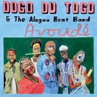 Dogo Du Togo & The Alagaa Beat Band - Avoudé in the group OUR PICKS / Friday Releases / Friday the 8th of november 2024 at Bengans Skivbutik AB (5565838)