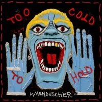 Warmduscher - Too Cold To Hold in the group CD / Upcoming releases / Pop-Rock at Bengans Skivbutik AB (5566263)