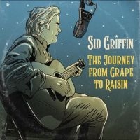 Griffin Sid - The Journey From Grape To Raisin in the group CD / Upcoming releases / Pop-Rock at Bengans Skivbutik AB (5566419)