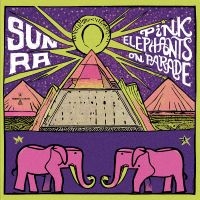 Sun Ra - Pink Elephants On Parade in the group CD / Upcoming releases / Jazz at Bengans Skivbutik AB (5566516)