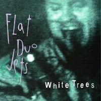 Flat Duo Jets - White Trees (