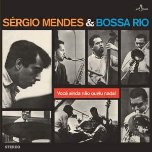 Sérgio Mendes & Bossa Rio - Voce Ainda Nao Ouviu Nada in the group OTHER / Övrigt / at Bengans Skivbutik AB (5567569)