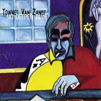 Van Zandt Townes - No Deeper Blue in the group OUR PICKS / Friday Releases / Friday the 29th november 2024 at Bengans Skivbutik AB (5567625)