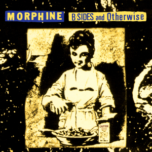 Morphine - B-Sides And Otherwise (Rsd) in the group OUR PICKS / Record Store Day / RSD BF 2024 at Bengans Skivbutik AB (5567894)