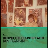 Various Artists - Behind The Counter With Ian Rankin in the group MUSIK / Dual Disc / Pop-Rock at Bengans Skivbutik AB (5568114)