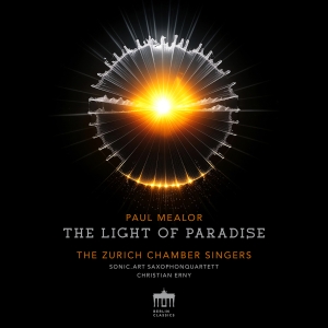 Zurich Chamber Singers Sonic Art S - Paul Mealor: The Light Of Paradise in the group CD / Upcoming releases / Classical at Bengans Skivbutik AB (5568163)