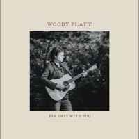 Woody Platt - Far Away With You in the group OUR PICKS / Friday Releases / Friday the 11th october 2024 at Bengans Skivbutik AB (5568195)