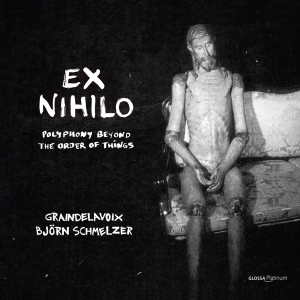 Graindelavoix Björn Schmelzer - Ex Nihilo - Polyphony Out Of The Or in the group CD / Upcoming releases / Classical at Bengans Skivbutik AB (5568461)