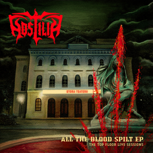 HOSTILIA - All The Blood Spilt EP - The Top Floor Live Sessions in the group VINYL / Upcoming releases / Hårdrock at Bengans Skivbutik AB (5568593)