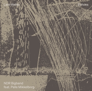 Ndr Bigband Palle Mikkelborg - Lars Møller: Echoes (Live) in the group CD / Upcoming releases / Jazz at Bengans Skivbutik AB (5568632)