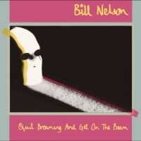 Nelson Bill - Quit Dreaming And Get On The Beam in the group CD / Upcoming releases / Pop-Rock at Bengans Skivbutik AB (5568881)