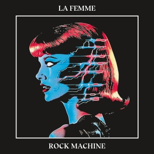 La Femme - Rock Machine in the group OUR PICKS / Bengans Staff Picks / New Music - MK at Bengans Skivbutik AB (5569058)