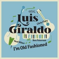 Giraldo Luis - I'm Old Fashioned in the group CD / Upcoming releases / Jazz at Bengans Skivbutik AB (5569154)