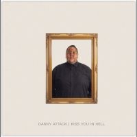 Danny Attack - Kiss You In Hell in the group OUR PICKS / Friday Releases / Friday the 8th of november 2024 at Bengans Skivbutik AB (5569176)