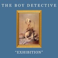 Boy Detective The - Exhibition in the group CD / Upcoming releases / Pop-Rock at Bengans Skivbutik AB (5569181)