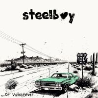 Steelboy - ... Or Whatever in the group OUR PICKS / Friday Releases / Friday the 8th of november 2024 at Bengans Skivbutik AB (5569190)