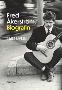 Fred Åkerström - Biografin - Av Lars Nylin in the group OUR PICKS / Music Books at Bengans Skivbutik AB (5569328)