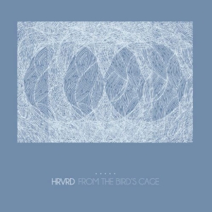 Hrvrd - From The Bird's Cage in the group VINYL / Upcoming releases / Pop-Rock at Bengans Skivbutik AB (5569354)