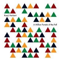 Herbert Kenji - A Million Forests Of The Fall in the group OUR PICKS / Friday Releases / Friday the 22th of november at Bengans Skivbutik AB (5569464)