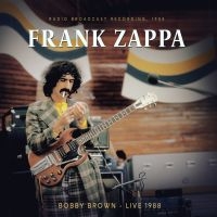 Zappa Frank - Bobby Brown, Live 1988/ Radio Broad in the group OTHER / Övrigt /  at Bengans Skivbutik AB (5569638)