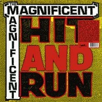 Magnificent The - Hit & Run in the group OUR PICKS / Friday Releases / Friday the 1st of November 2024 at Bengans Skivbutik AB (5569685)