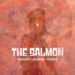 The Salmon (Kiddus I Bazbaz & Tchiky) - The Salmon in the group OUR PICKS / Friday Releases / Friday the 22th of november at Bengans Skivbutik AB (5569755)