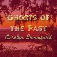 Broussard Carolyn - Ghosts Of The Past in the group CD / Upcoming releases / Country at Bengans Skivbutik AB (5569813)