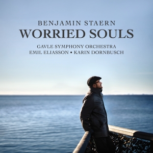 Gävle Symphony Orchestra - Benjamin Staern: Worried Souls in the group CD / Upcoming releases / Classical at Bengans Skivbutik AB (5569928)