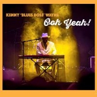 Kenny Blues Boss Wayne - Ooh Yeah! in the group CD / Upcoming releases / Blues at Bengans Skivbutik AB (5570208)