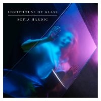 Härdig Sofia - Lighthouse Of Glass in the group CD / Upcoming releases / Pop-Rock at Bengans Skivbutik AB (5570351)