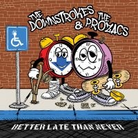 The Downstrokes & The Prozacs - Better Late Than Never in the group OTHER / Övrigt /  at Bengans Skivbutik AB (5571145)