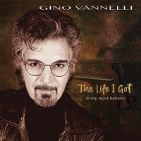 Vannelli Gino - The Life I Got (To My Most Beloved) in the group OTHER / Övrigt /  at Bengans Skivbutik AB (5571165)