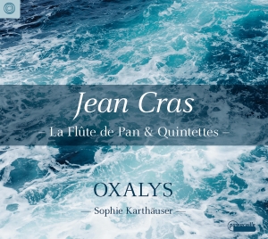 Sophie Karthäuser/Oxalys - Jean Cras: La Flute De Pan & Quinte in the group CD / Klassiskt at Bengans Skivbutik AB (5571388)