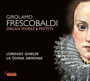 Lorenzo Ghielmi/La Divina Armonia - Girolamo Frescobaldi - Organ Works in the group CD / Klassiskt at Bengans Skivbutik AB (5571398)