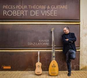 Xavier Díaz-Latorre - Robert De Visée - Pièces Pour Theor in the group OUR PICKS / Christmas gift tip CD at Bengans Skivbutik AB (5571402)