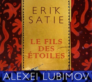 Lubimov Alexei - Erik Satie - Le Fils Des Etoiles in the group OUR PICKS / Christmas gift tip CD at Bengans Skivbutik AB (5571468)