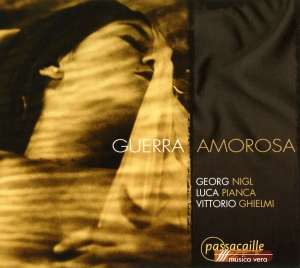 Georg Nigl/Luca Pianca/Vittorio Ghi - Guerra Amorosa - Songs For Voice An in the group CD / Klassiskt at Bengans Skivbutik AB (5571481)