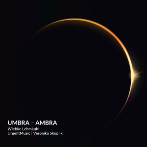 Wiebke Lehmkuhl Veronika Skuplik - Umbra - Ambra - Lieder in the group CD / Klassiskt at Bengans Skivbutik AB (5571671)