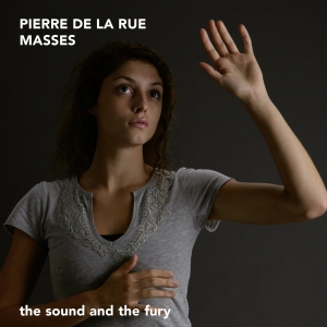 The Sound And The Fury - Pierre De La Rue - Masses in the group CD / Klassiskt at Bengans Skivbutik AB (5571684)