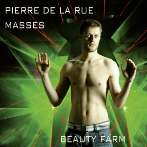 Beauty Farm - Pierre De La Rue - Masses - Missa A in the group CD / Klassiskt at Bengans Skivbutik AB (5571685)