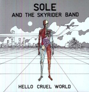 Sole And The Skyrider Band - Hello Cruel World in the group OTHER / Övrigt / at Bengans Skivbutik AB (5571689)