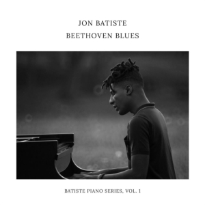 Jon Batiste - Beethoven Blues (Batiste Piano Seri in the group OUR PICKS / Friday Releases / Friday the 15th of november 2024 at Bengans Skivbutik AB (5571801)