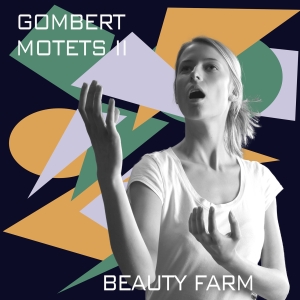 Beauty Farm - Nicolas Gombert: Motetten, Vol. 2 in the group CD / Klassiskt at Bengans Skivbutik AB (5571867)