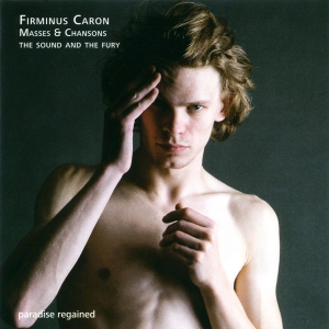 The Sound And The Fury - Firminus Caron - Masses & Chansons in the group CD / Klassiskt at Bengans Skivbutik AB (5571873)