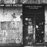 Grey Factor - A Peak In The Signal (Live 1979-198 in the group VINYL / Upcoming releases / Pop-Rock at Bengans Skivbutik AB (5571898)