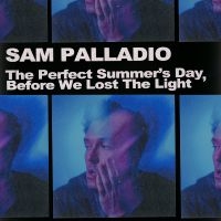 Palladio Sam - The Perfect Summers Day, Befo in the group VINYL / Upcoming releases / Pop-Rock at Bengans Skivbutik AB (5572033)